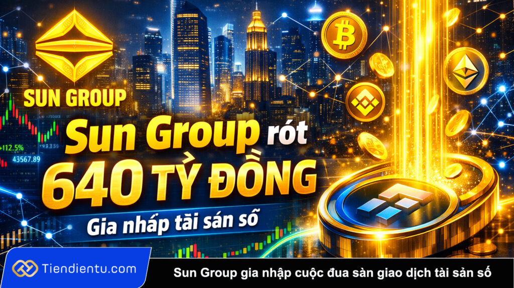Sun Group rót 640 tỷ đồng, chính thức gia nhập cuộc đua sàn giao dịch tài sản số 1 Sun Group rot 640 ty dong chinh thuc gia nhap cuoc dua san giao dich tai san so