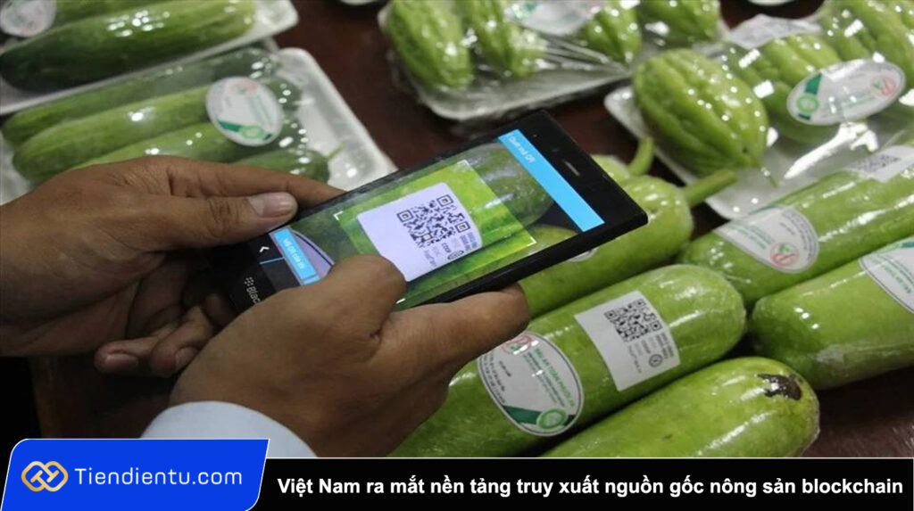 Viet Nam ra mat nen tang truy xuat nguon goc nong san qua blockchain