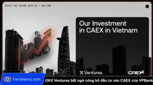 OKX Ventures bat ngo cong bo dau tu vao CAEX cua VPBank