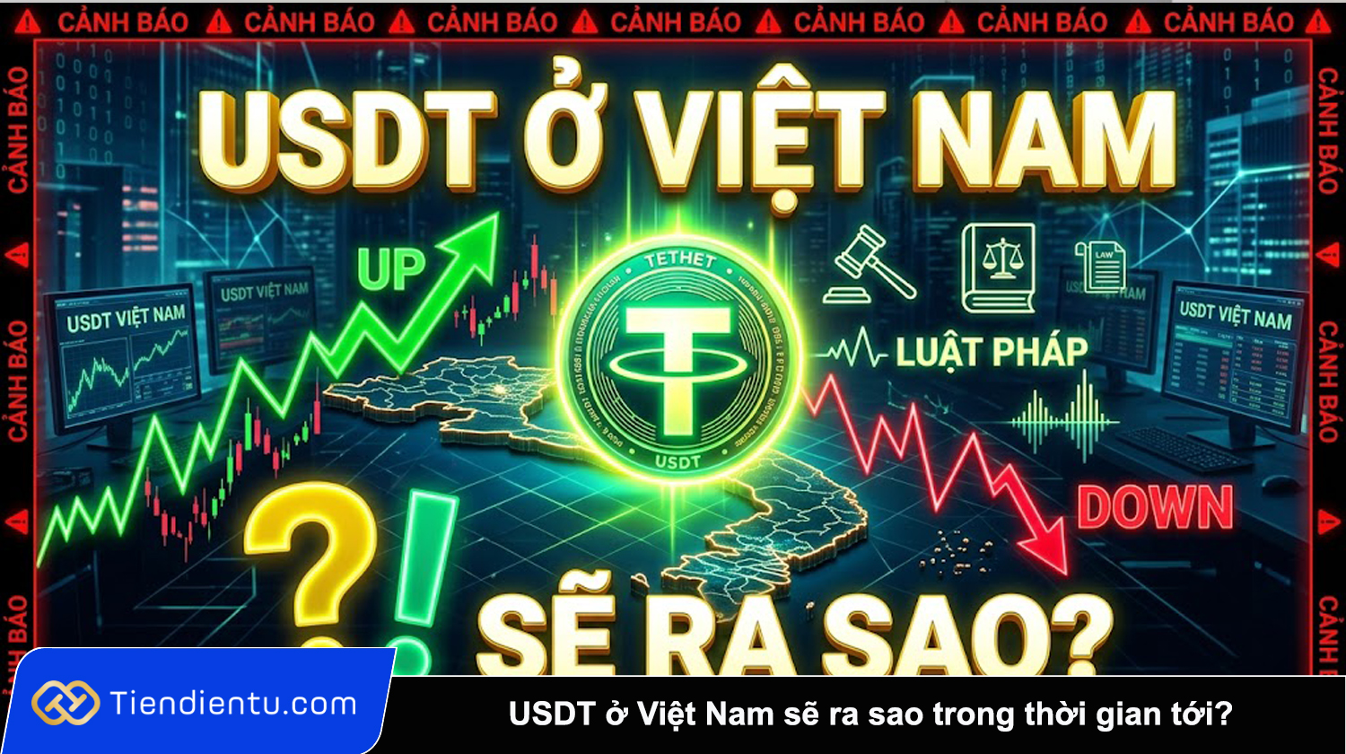 USDT o Viet Nam se ra sao trong thoi gian toi